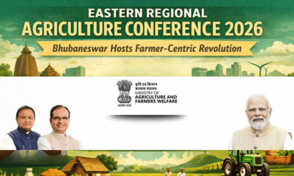 Eastern Regional Agriculture Conference 2026 in Bhubaneswar focused on farmer welfare, natural farming and sustainable agriculture in eastern India.